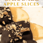 Chocolate Covered Caramel Apple Slices