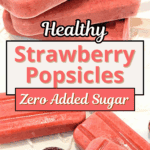 Healthy Strawberry Popsicles Zero Added Sugar