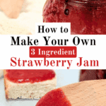 How to Make Your Own 3 Ingredient Strawberry Jam