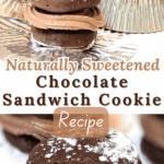 Naturally Sweetened Chocolate Sandwich Cookie Recipe