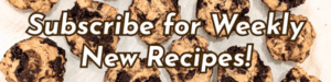 Subscribe for Weekly New Recipes! 