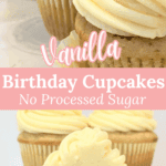 Vanilla Birthday Cupcakes No Processed Sugar
