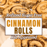 Refined Sugar Free Cinnamon Rolls - Kid Approved