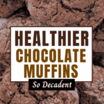 Healthier Chocolate Muffins So Decadent