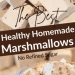 The Best Healthy Homemade Marshmallows No Refined Sugar