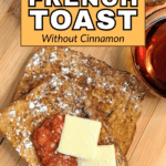 Super Easy French Toast Without Cinnamon