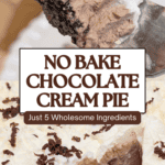 No Bake Chocolate Cream Pie - Just 5 Wholesome Ingredients
